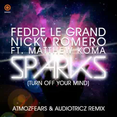 Sparks (Turn Off Your Mind) (Atmozfears & Audiotricz Remix) [feat. Matthew Koma] - Single by Fedde Le Grand & Nicky Romero album reviews, ratings, credits
