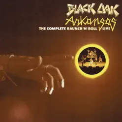 The Complete Raunch 'n' Roll Live (Remastered) - Black Oak Arkansas
