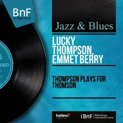 Thompson Plays for Thomson (feat. Trio Henri Renaud) [Mono Version] - EP - Lucky Thompson