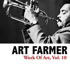 Work of Art, Vol. 10 - Art Farmer Work of Art, Vol. 10 - Art Farmer
