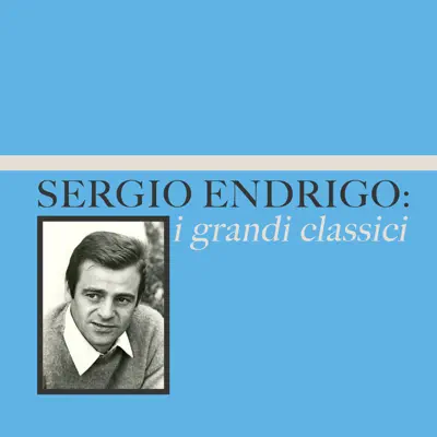 Sergio Endrigo: i grandi classici - Sérgio Endrigo