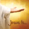 Jesus Is... album lyrics, reviews, download