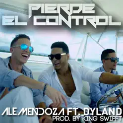 Pierde El Control (feat. Dyland) - Single - Ale Mendoza