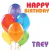 Happy Birthday Trey (Single) album lyrics, reviews, download