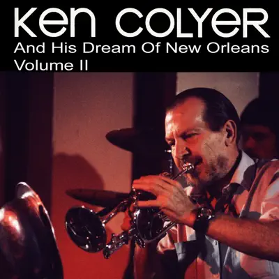 His Dream of New Orleans, Vol. 2 - Ken Colyer His Dream of New Orleans, Vol. 2 - Ken Colyer