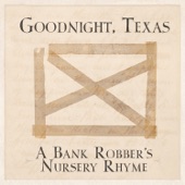 Goodnight, Texas - A Bank Robber's Nursery Rhyme