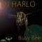 Busy Bee - DJ Harlo lyrics
