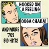 Ooga Chaka! Hooked On a Feeling and More '70s Hits