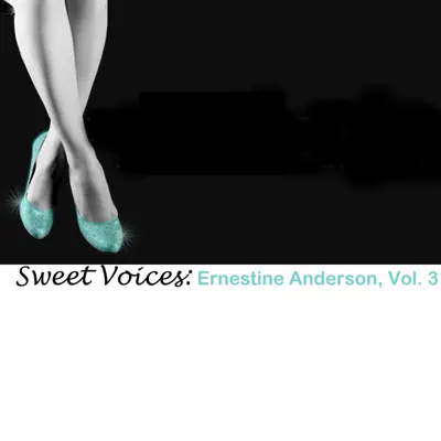 Sweet Voices: Ernestine Anderson, Vol. 3 - Ernestine Anderson Sweet Voices: Ernestine Anderson, Vol. 3 - Ernestine Anderson