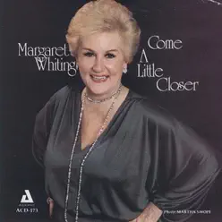 Come a Little Closer - Margaret Whiting