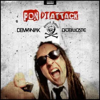 Pon DI Attack (feat. General Johnny) - Single by Demoniak & Dublicate album reviews, ratings, credits