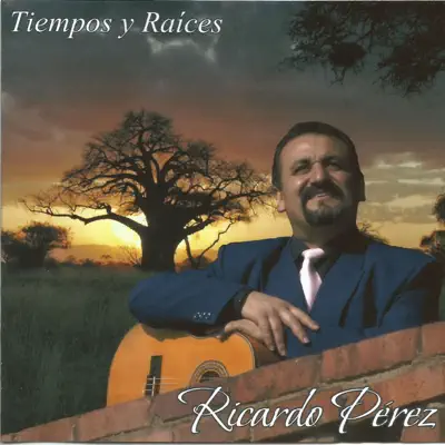Tiempos y Raices - Ricardo Pérez
