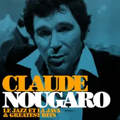 Le jazz et la java and Greatest Hits (Remastered) - Claude Nougaro