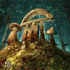 Friends on Mushrooms - Infected Mushroom