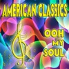 American Classics, Ooh My Soul