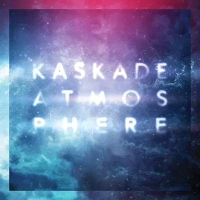 Atmosphere (Deluxe Version) - Kaskade