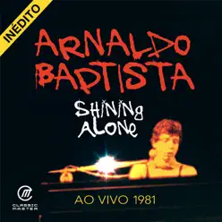 Shining Alone (Ao Vivo 1981) - Arnaldo Baptista