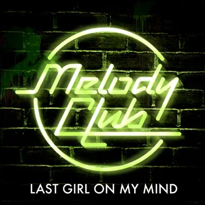 Last Girl on My Mind - Single - Melody Club
