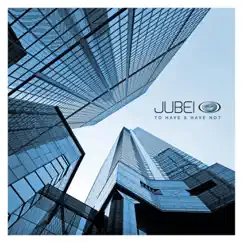 To Have & Have Not (Bonus Track Version) by Jubei album reviews, ratings, credits