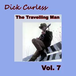 The Travelling Man, Vol. 7 - Dick Curless