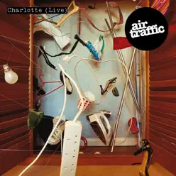 Charlotte (Live) - Single - Air Traffic Charlotte (Live) - Single - Air Traffic