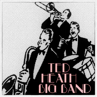 Big Band - Ted Heath