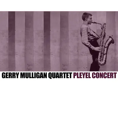 Gerry Mulligan Quartet Pleyel Concert (Live) - Gerry Mulligan Gerry Mulligan Quartet Pleyel Concert (Live) - Gerry Mulligan