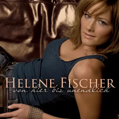 Von hier bis unendlich (Bonus Track Version) [Incl. FriesenHitmedley] - Helene Fischer