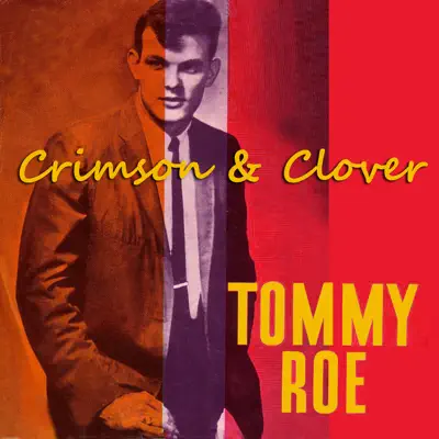 Crimson & Clover - Tommy Roe Crimson & Clover - Tommy Roe