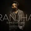 Ranjha Somee Chohan (feat. Sahara & Bilal Saeed) - Single album lyrics, reviews, download