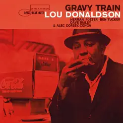 Gravy Train (The Rudy Van Gelder Edition Remastered) - Lou Donaldson Gravy Train (The Rudy Van Gelder Edition Remastered) - Lou Donaldson