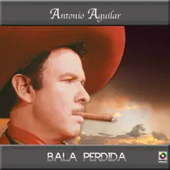 Bala Perdida - Antonio Aguilar