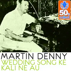 Wedding Song Ke Kali Ne Au (Remastered) - Single - Martin Denny Wedding Song Ke Kali Ne Au (Remastered) - Single - Martin Denny