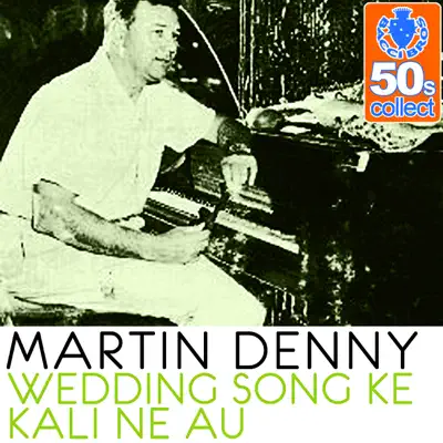 Wedding Song Ke Kali Ne Au (Remastered) - Single - Martin Denny