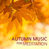 Autumn Music for Meditation - Healing Relaxing Nature Sounds, Rain and Forest Sounds with Soothing Calming Music for Fall Relaxation and Meditation - Autumn Music Fall Sounds Ensemble
