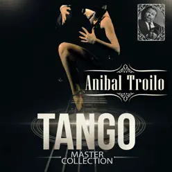 Anibal Troilo Tango Master Collection - Aníbal Troilo