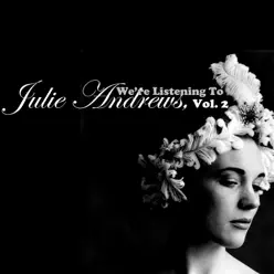 We're Listening To Julie Andrews, Vol. 2 - Julie Andrews We're Listening To Julie Andrews, Vol. 2 - Julie Andrews