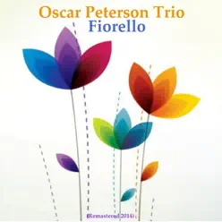 Fiorello (Remastered 2014) - Oscar Peterson Trio Fiorello (Remastered 2014) - Oscar Peterson Trio