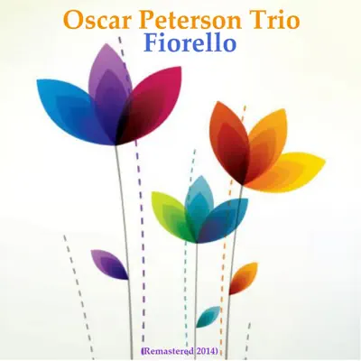 Fiorello (Remastered 2014) - Oscar Peterson Trio Fiorello (Remastered 2014) - Oscar Peterson Trio