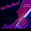 Got the Blues? (Chicago Blues in the Key of Eb) [for Violin, Viola, Cello, And String Players] - Single album lyrics, reviews, download