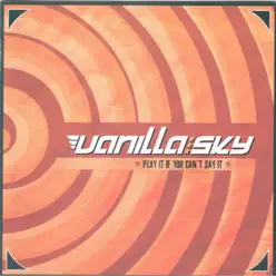 Play It If You Can't Say It - Vanilla Sky