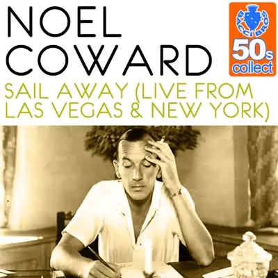 Sail Away (Remastered) [Live from Las Vegas & New York] - Single - Noël Coward