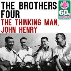 The Thinking Man, John Henry (Remastered) - Single - The Brothers Four The Thinking Man, John Henry (Remastered) - Single - The Brothers Four
