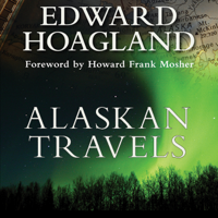 Edward Hoagland - Alaskan Travels: Far-Flung Tales of Love and Adventure (Unabridged) artwork