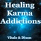 Healing Karma Addiction NO-PS - Dr. Joe Vitale & Guitar Monk Mathew Dixon lyrics