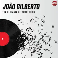 The Ultimate Hit Collection - João Gilberto