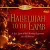Hallelujah To the Lamb