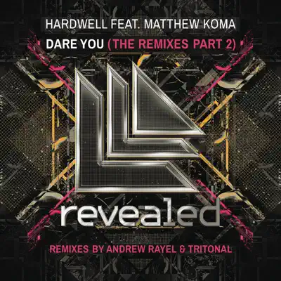 Dare You (The Remixes, Pt. 2) [feat. Matthew Koma] - Single - Hardwell