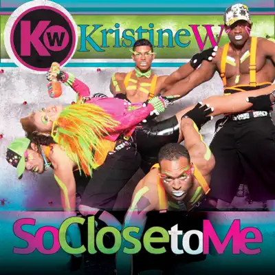 So Close to Me - The Remixes, Pt. 1 - Kristine W So Close to Me - The Remixes, Pt. 1 - Kristine W