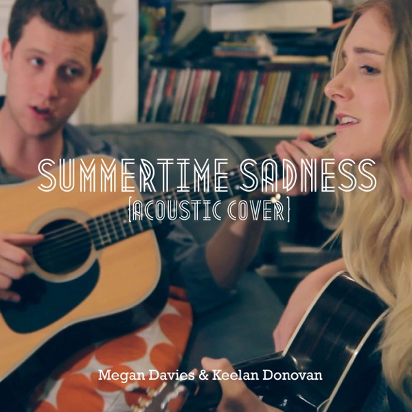 Summertime Sadness (Acoustic Cover) [feat. Keelan Donovan]